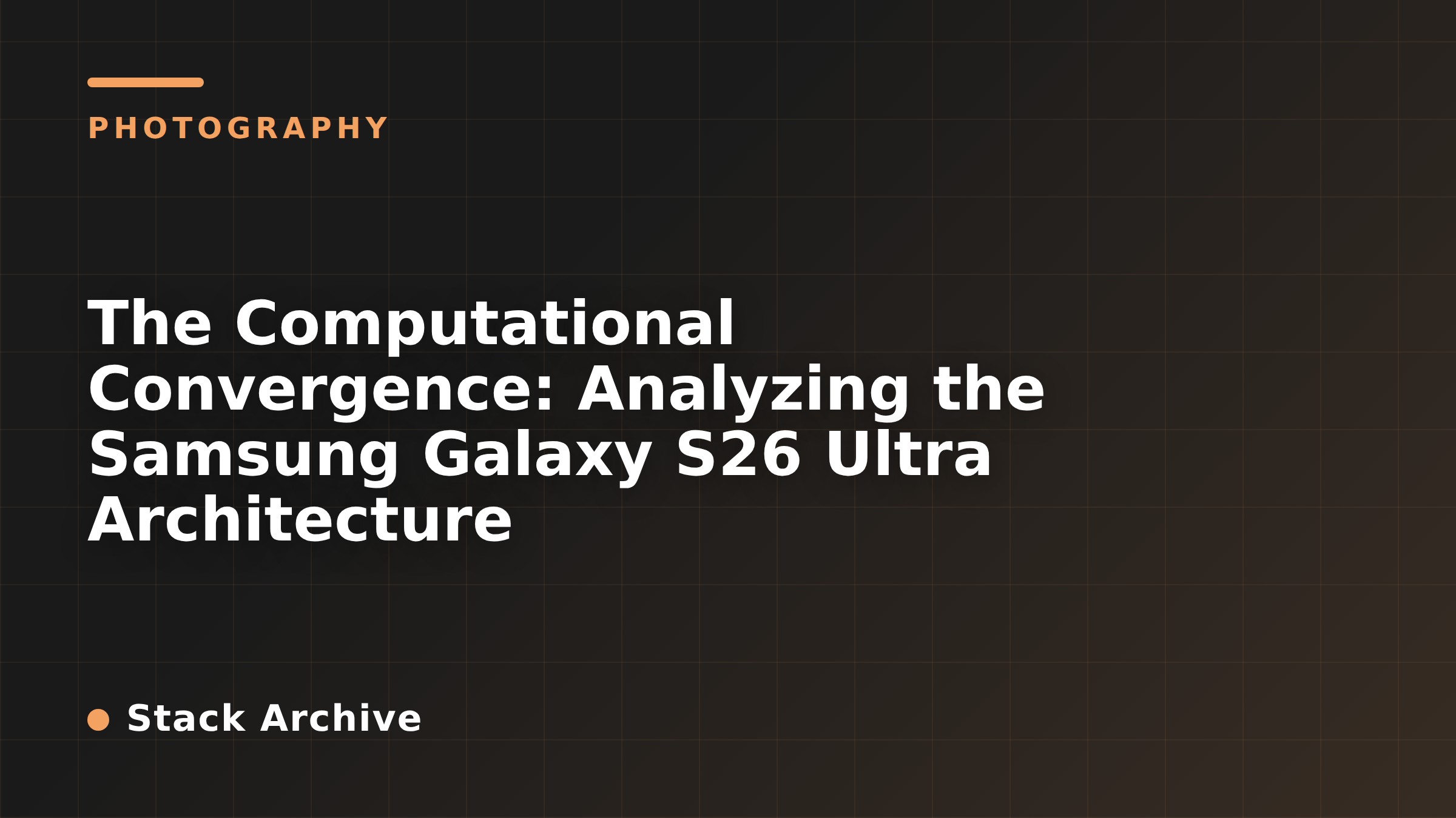 The Computational Convergence: Analyzing the Samsung Galaxy S26 Ultra Architecture
