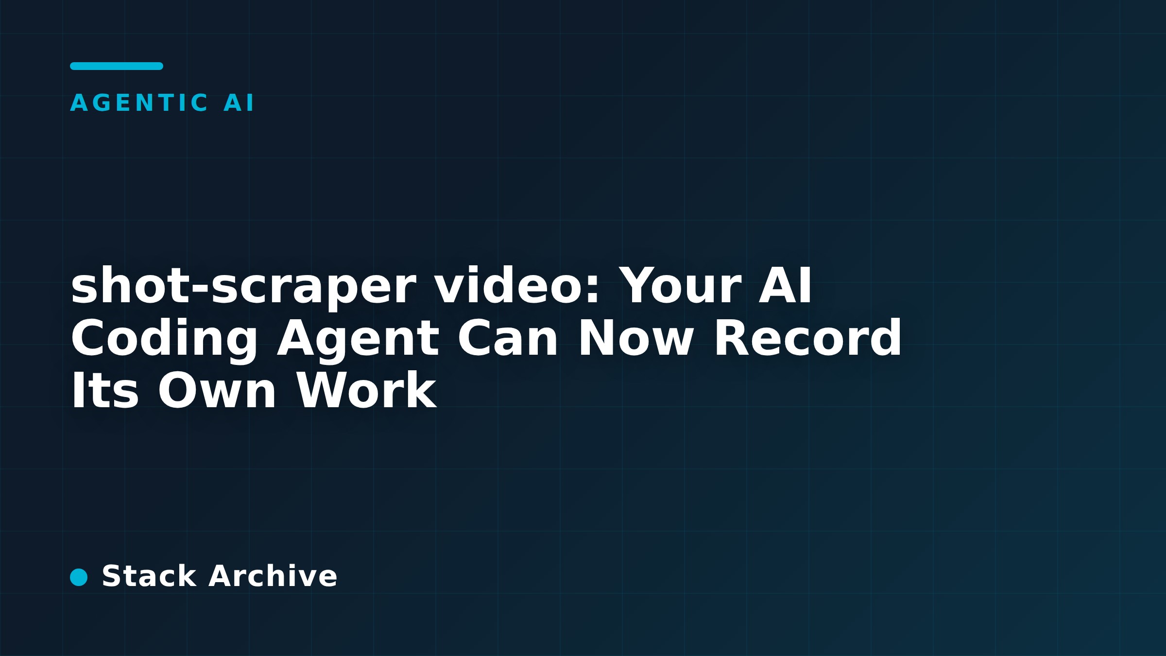 shot-scraper video: Your AI Coding Agent Can Now Record Its Own Work