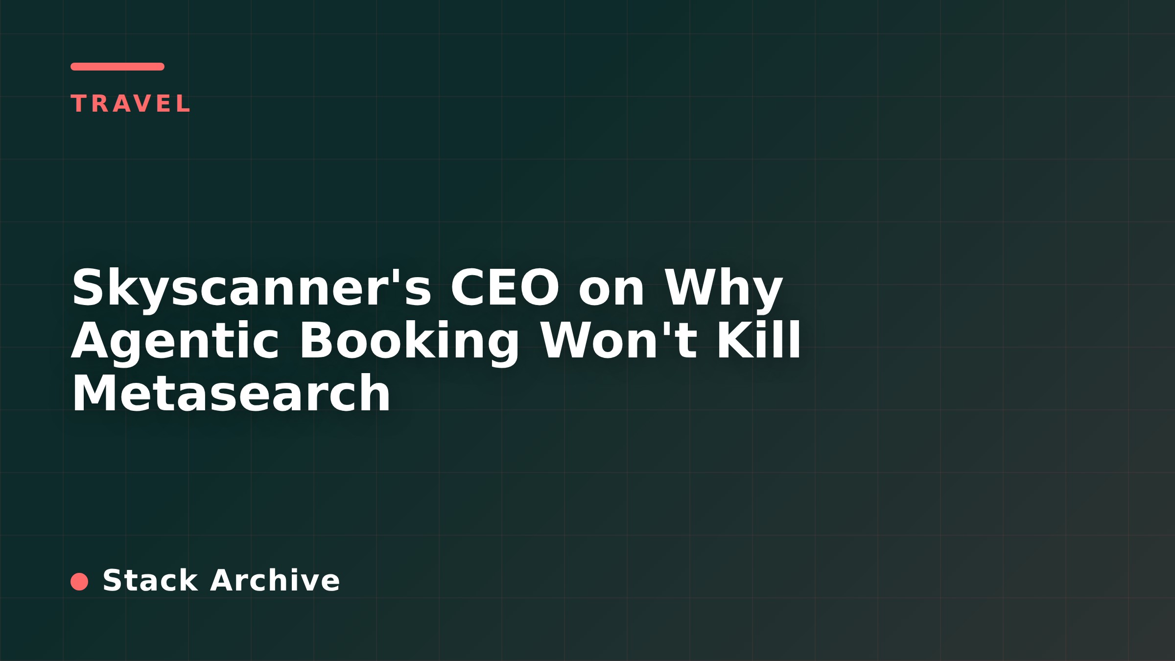 Skyscanner's CEO on Why Agentic Booking Won't Kill Metasearch