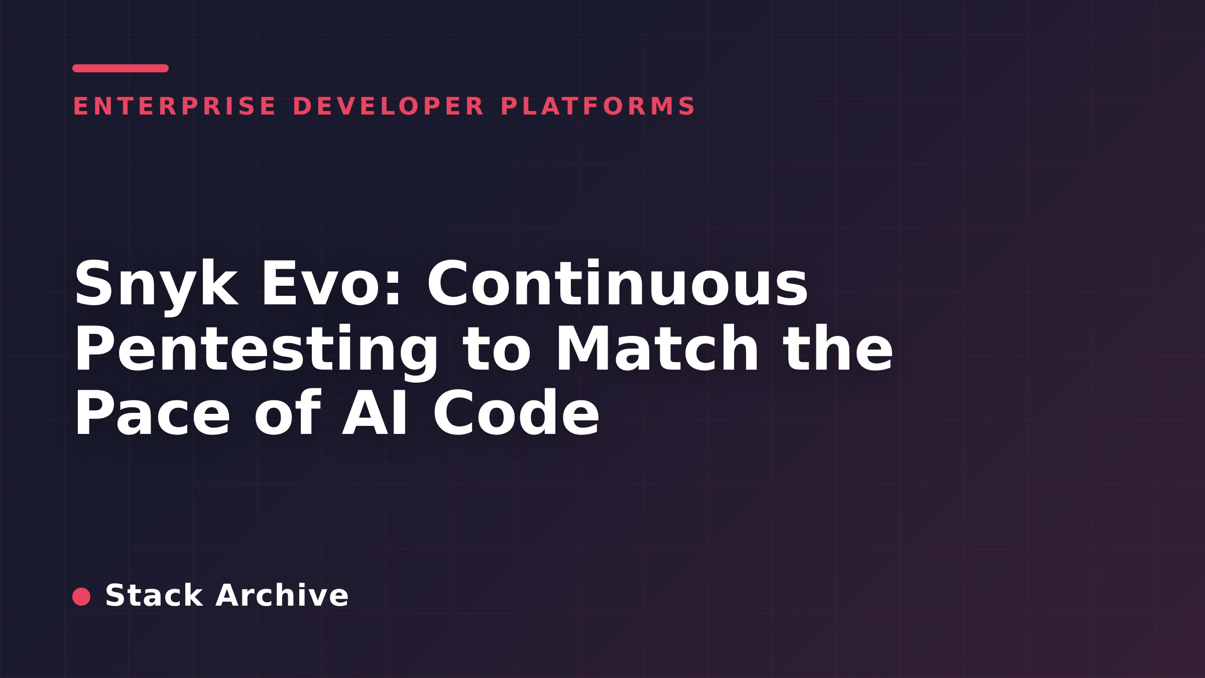 Snyk Evo: Continuous Pentesting to Match the Pace of AI Code
