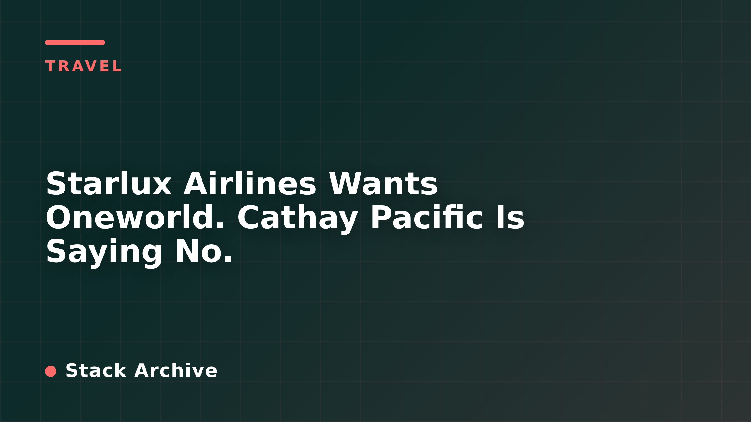 Starlux Airlines Wants Oneworld. Cathay Pacific Is Saying No.