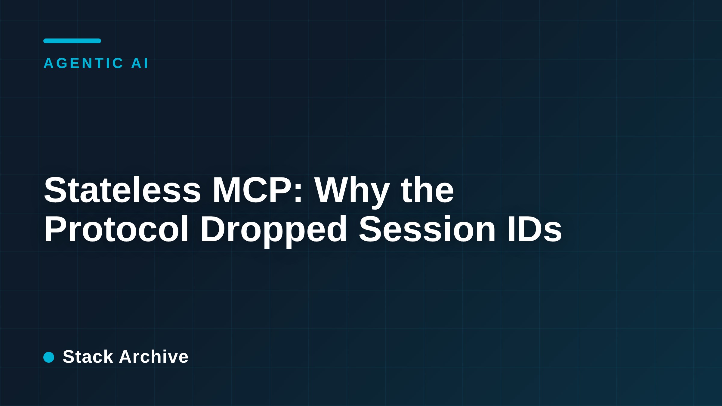 Stateless MCP: Why the Protocol Dropped Session IDs