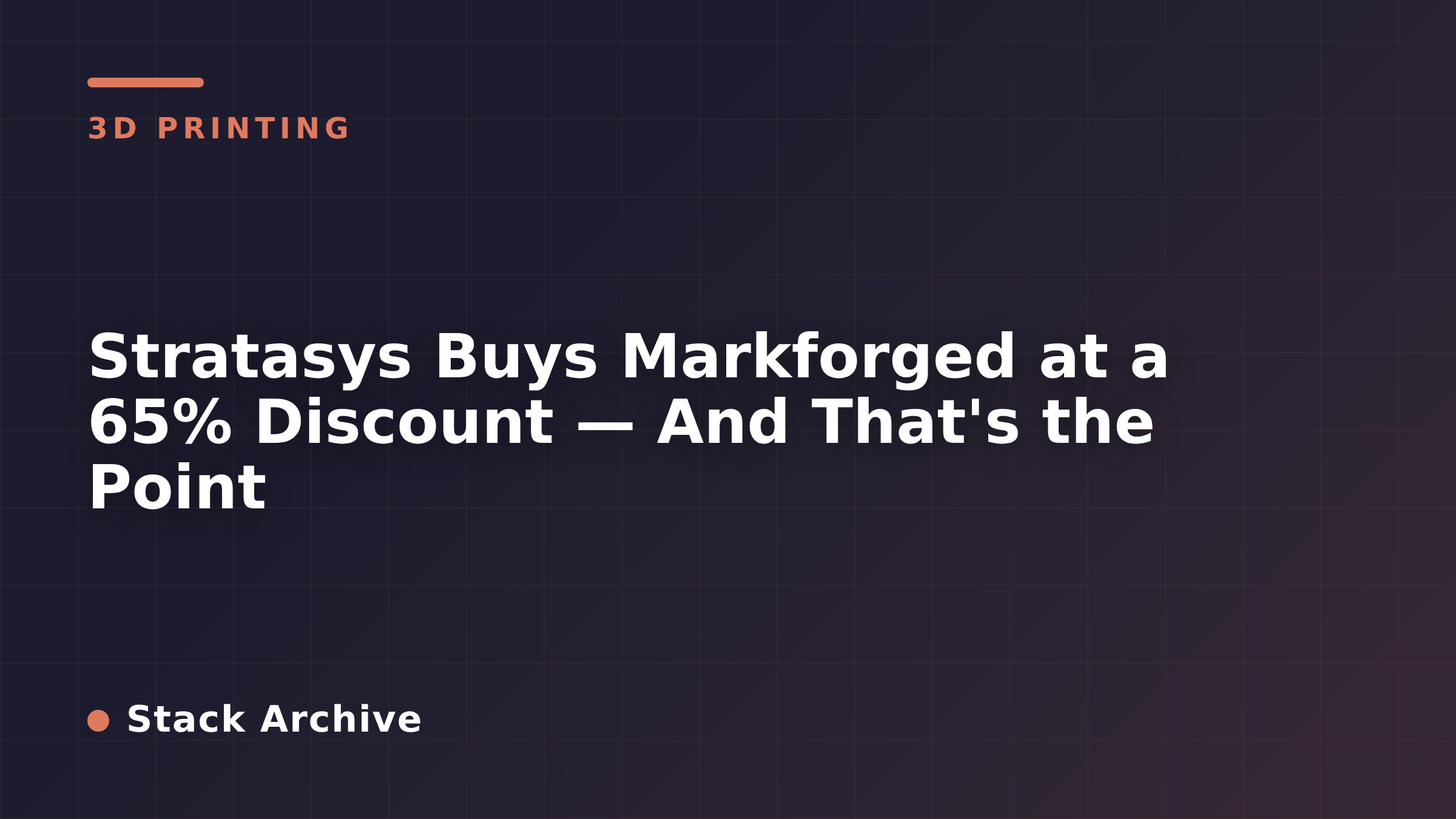 Stratasys Buys Markforged at a 65% Discount — And That's the Point