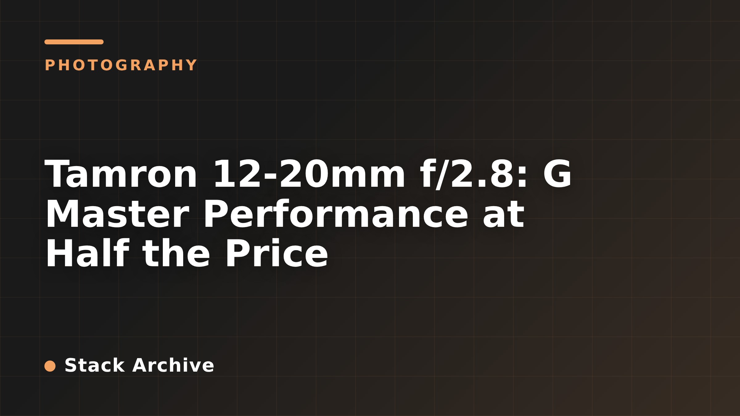 Tamron 12-20mm f/2.8: G Master Performance at Half the Price