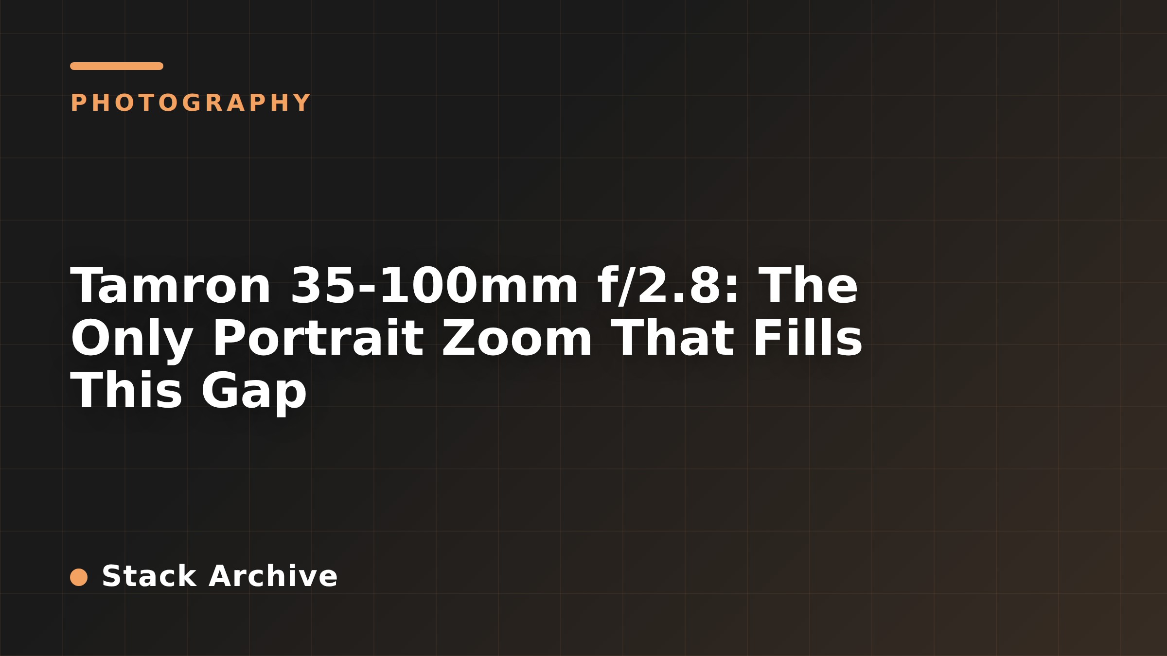 Tamron 35-100mm f/2.8: The Only Portrait Zoom That Fills This Gap