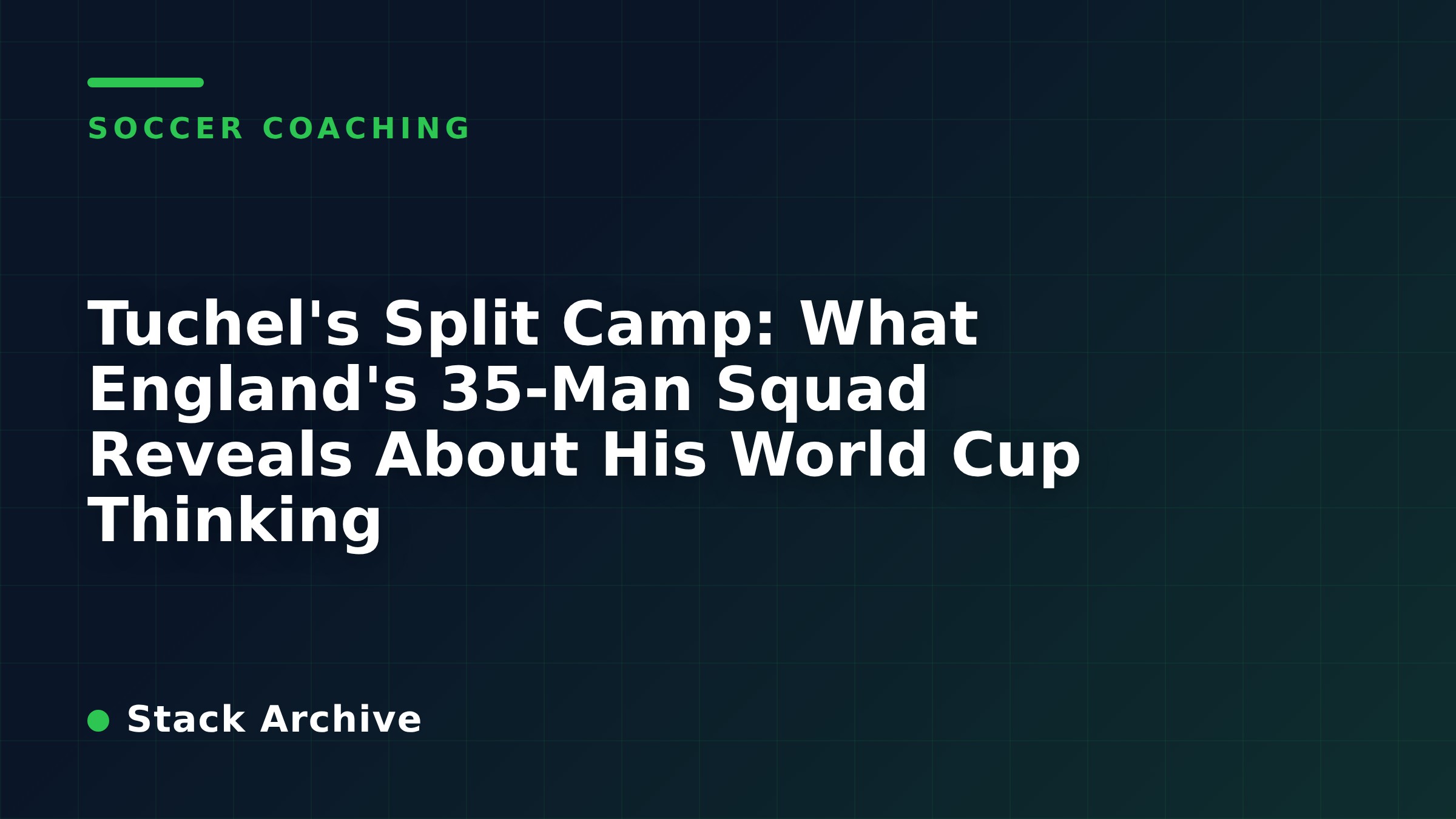 Tuchel's Split Camp: What England's 35-Man Squad Reveals About His World Cup Thinking