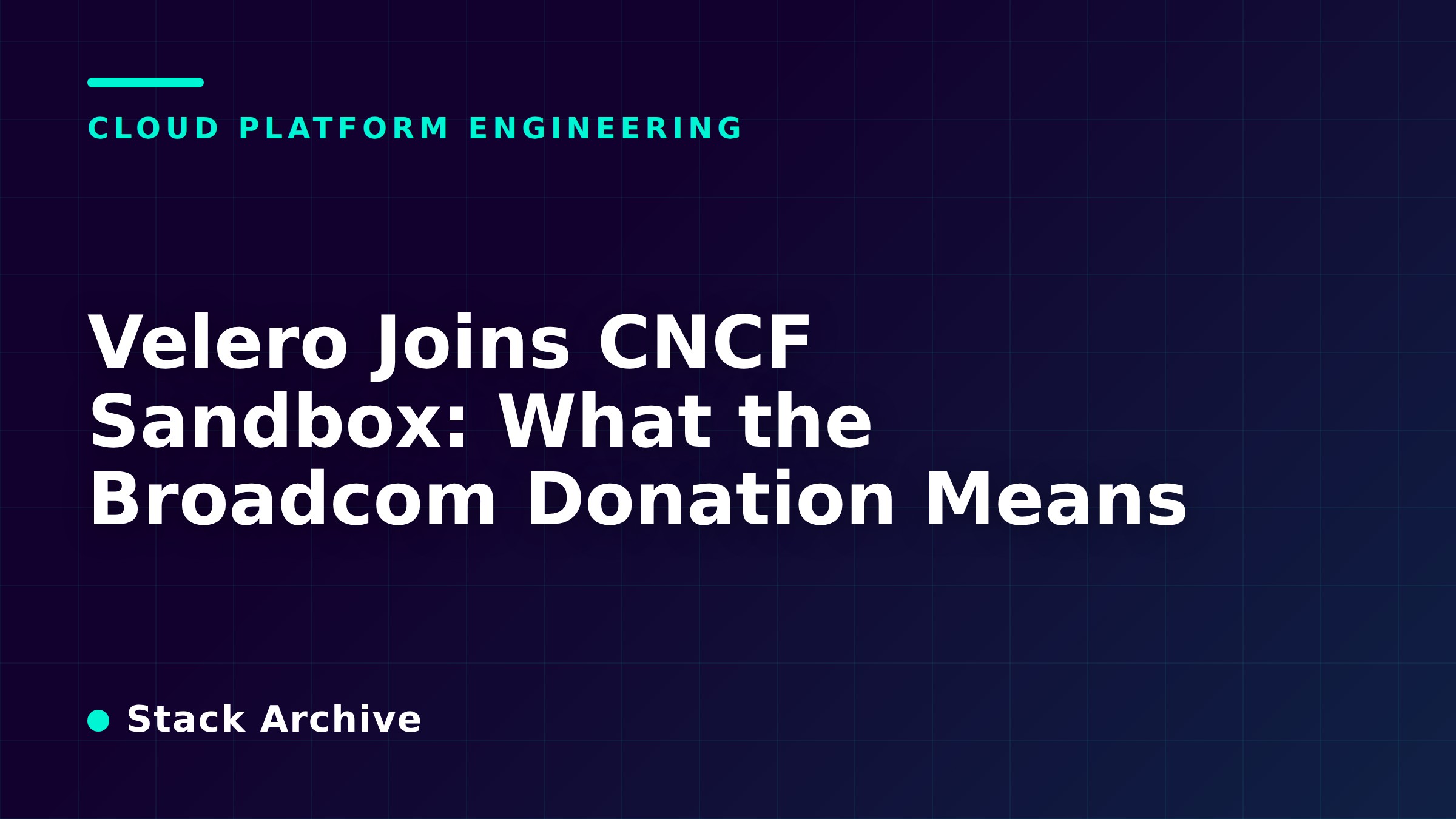 Velero Joins CNCF Sandbox: What the Broadcom Donation Means