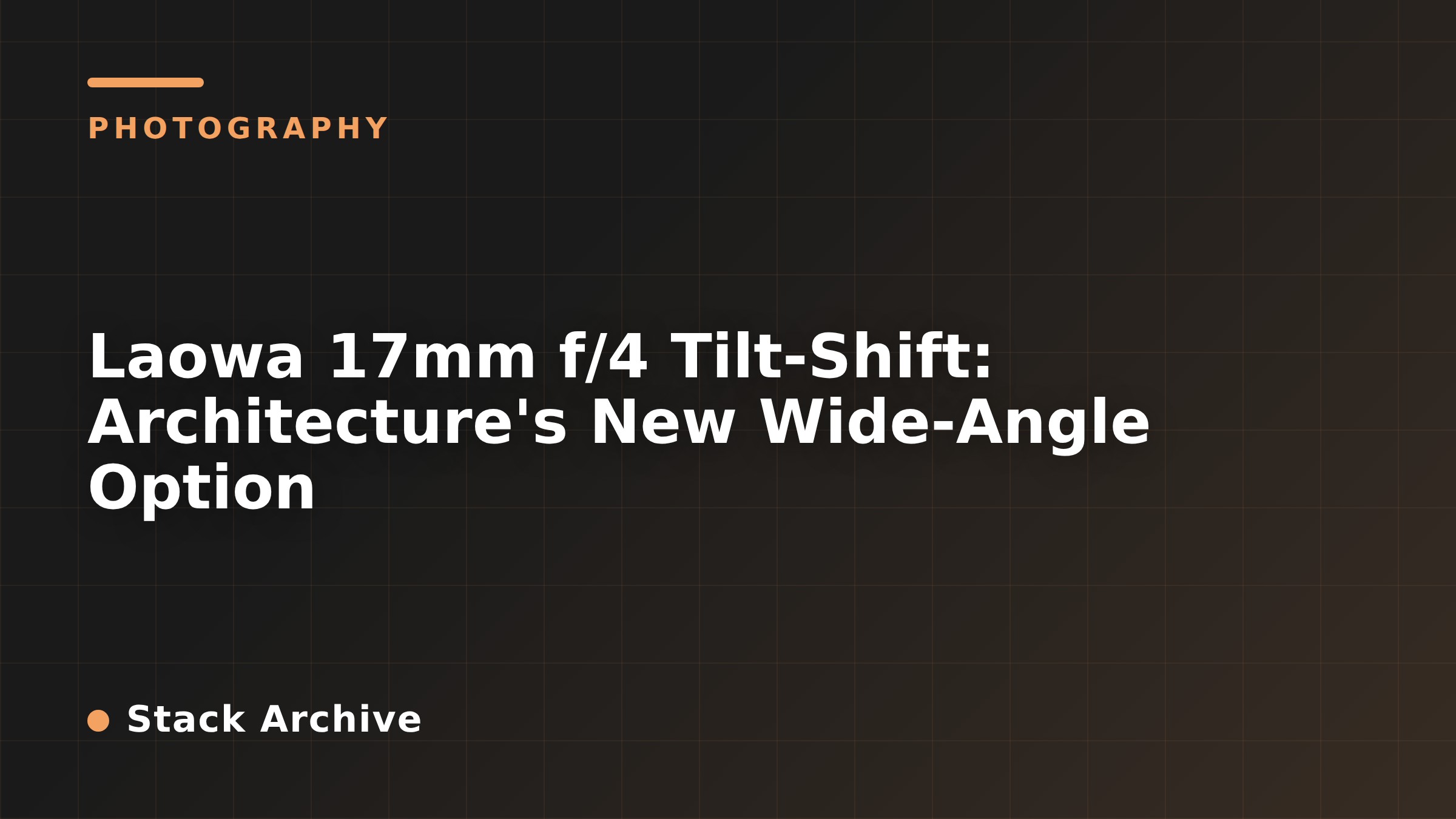 Laowa 17mm f/4 Tilt-Shift: Architecture's New Wide-Angle Option