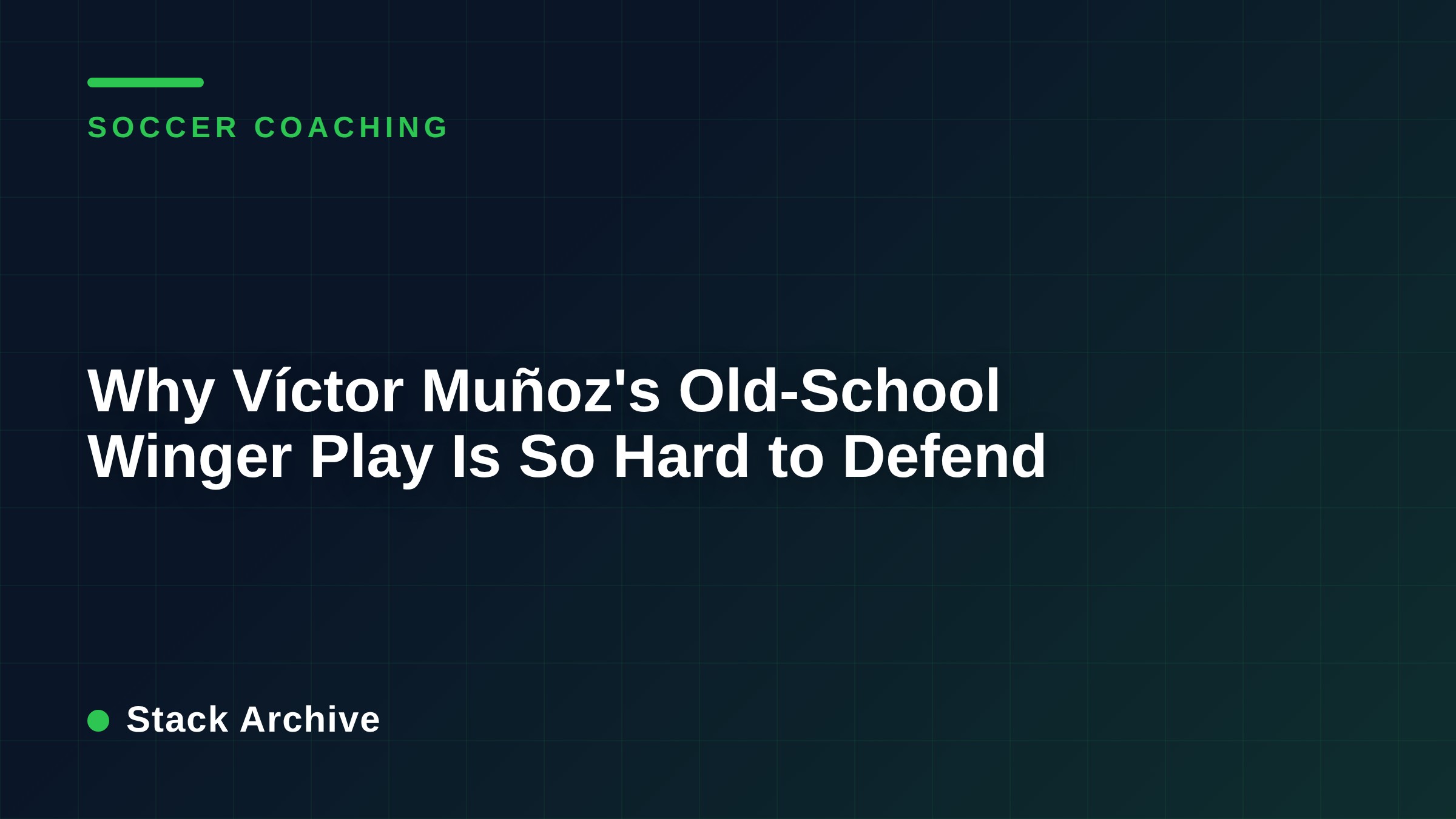 Why Víctor Muñoz's Old-School Winger Play Is So Hard to Defend