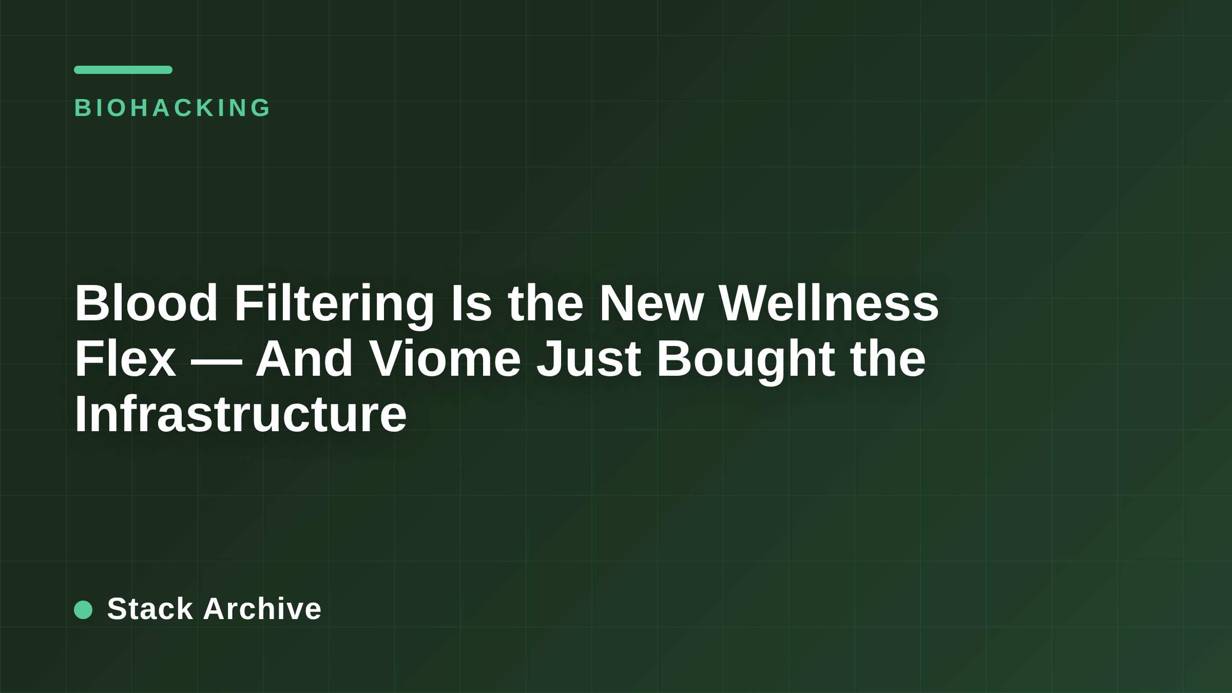 Blood Filtering Is the New Wellness Flex — And Viome Just Bought the Infrastructure