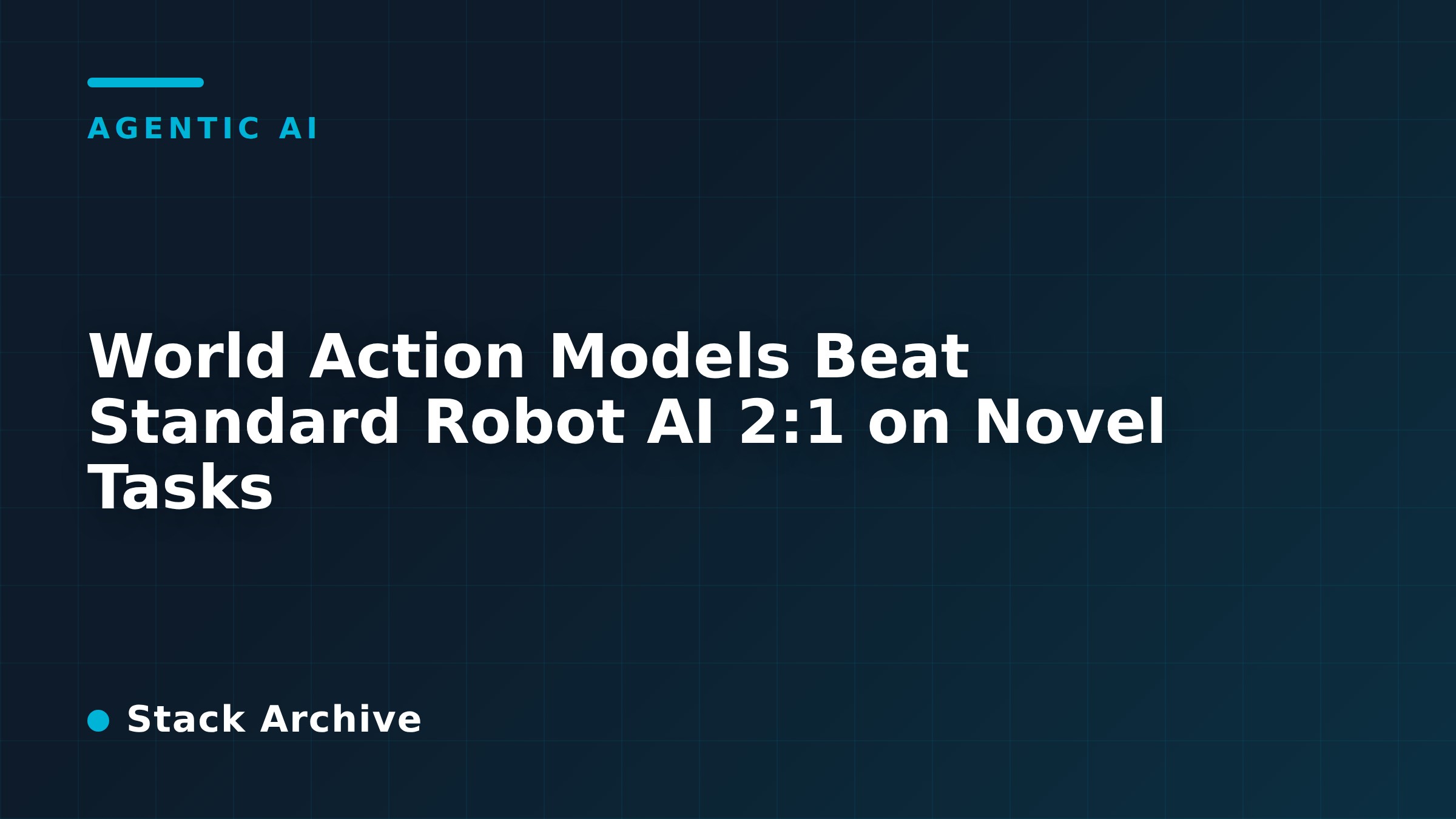 World Action Models Beat Standard Robot AI 2:1 on Novel Tasks