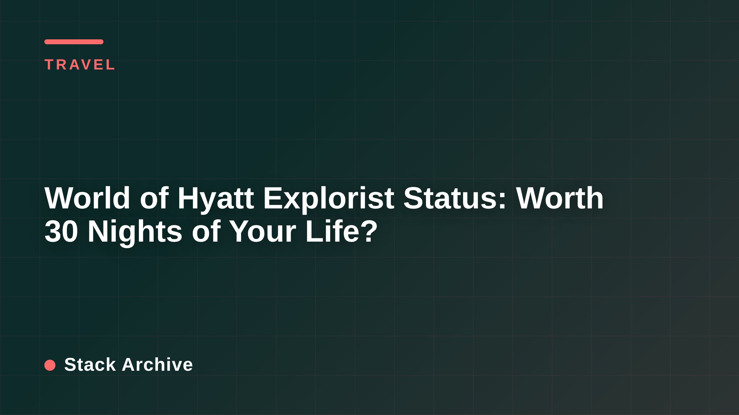 World of Hyatt Explorist Status: Worth 30 Nights of Your Life?